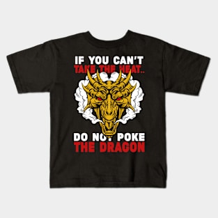 If You Can't Take The Heat Do Not Poke The Dragon Funny Dragon Lover Gift Kids T-Shirt